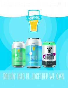 HALF FULL BREWERY ROLLS INTO RHODE ISLAND WITH MCLAUGHLIN & MORAN, UNVEILS NEW PACKAGING DESIGN OF CORE PRODUCTS