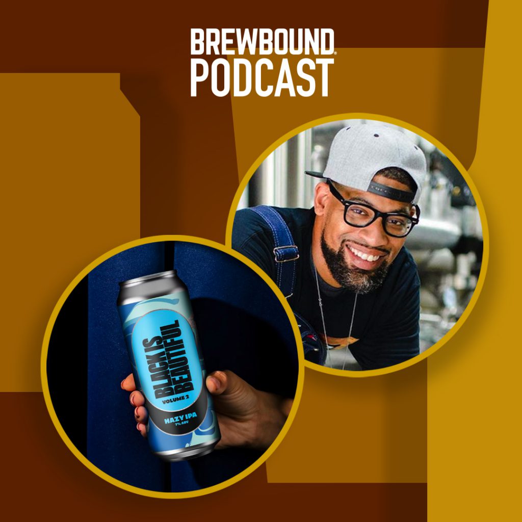 Brewbound Podcast: Marcus Baskerville on Black is Beautiful Vol. 2; Plus, Tilray’s Blockbuster Craft Deal