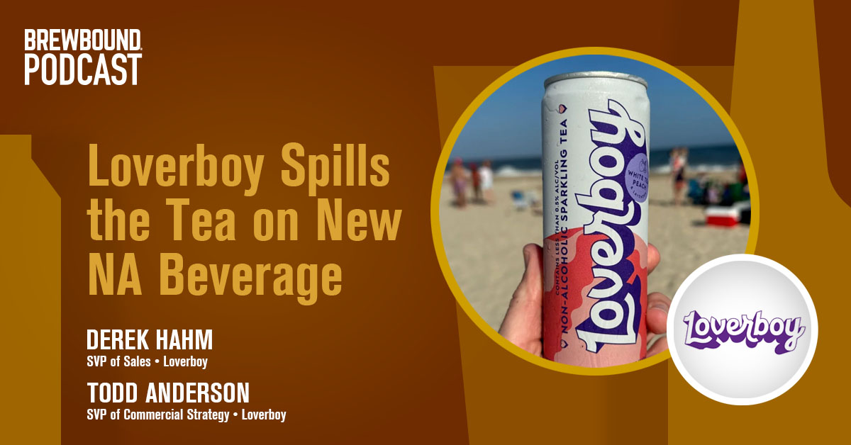 Brewbound Podcast Loverboy Spills the Tea on New NA Beverage Brewbound
