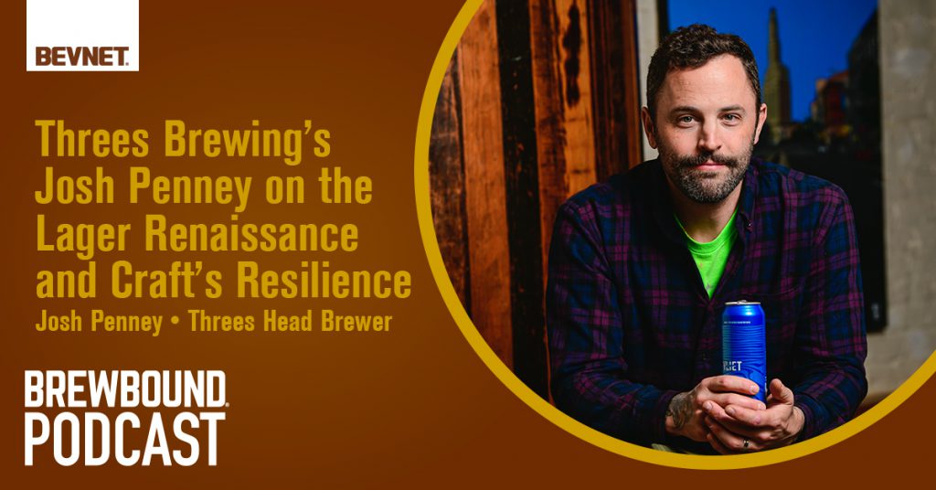 Threes Brewing's Josh Penney on the Lager Renaissance and Craft's Resilience